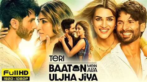 teri baaton me aisa uljha jiya full movie